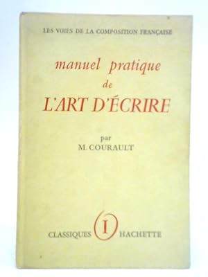 Seller image for Manuel Pratique de l'Art d'Ecrire - Tome 1: Les Mots et les Tours for sale by World of Rare Books