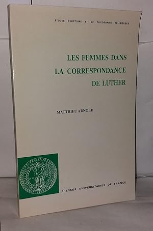 Bild des Verkufers fr Les Femmes dans la correspondance de Luther zum Verkauf von Librairie Albert-Etienne