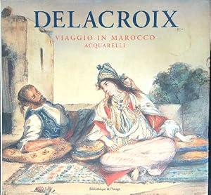 Seller image for Delacroix Viaggio in Marocco Acquarelli for sale by Miliardi di Parole