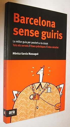 Seller image for (P1) BARCELONA SENSE GUIRIS - LA MILLOR GUIA PER PERDRE S A LA CIUTAT for sale by UNIO11 IMPORT S.L.