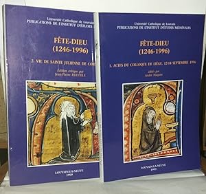 Fête-Dieu (1246-1996) 2 Tomes ; I Actes du colloque de Liège 12-14 Septembre 1996 II ; Vie de Sai...