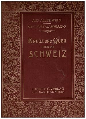 Bild des Verkufers fr Kreuz und quer durch die Schweiz. 250 Ansichten zum Verkauf von Bcherpanorama Zwickau- Planitz