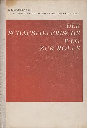 Seller image for Der Schauspielerische Weg zur Rolle Fnf Aufstze ber Stanislawskis "Methode der physischen Handlungen" for sale by Leipziger Antiquariat