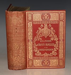 County Families of the United Kingdom. Or: Royal Manual of the Titled and Untitled Aristocracy of...