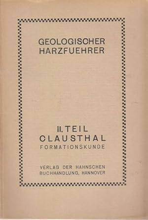 Image du vendeur pour Geologischer Harzfhrer II. Teil Die ltesten Gebirgsschichten in der Umgebung von Clausthal im Harz mis en vente par Altstadt Antiquariat Goslar