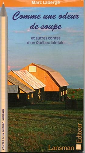 Bild des Verkufers fr Comme une odeur de soupe, et autres contes d'un Qubec lointain. zum Verkauf von L'ivre d'Histoires