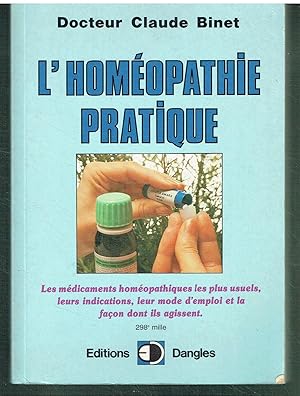 L'Homéopathie pratique. "Les médicaments homéopathiques les plus usuels, leurs indications, leur ...