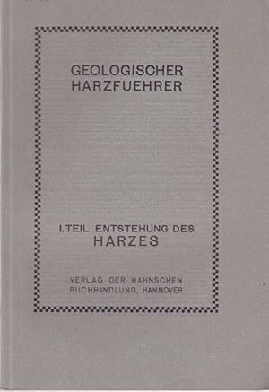 Image du vendeur pour Geologischer Harzfhrer I. Teil Die Entstehung des Harzes mis en vente par Altstadt Antiquariat Goslar