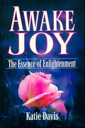 Awake Joy. The essence of enlightenment - Katie Davis