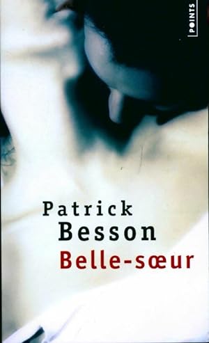 Image du vendeur pour Belle-soeur - Patrick Besson mis en vente par Book Hmisphres