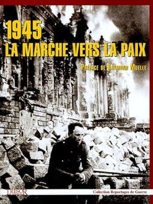 Seller image for 1945 la marche vers la paix - Raymond Muelle for sale by Book Hmisphres