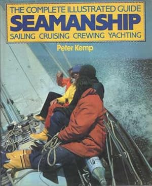 Immagine del venditore per Seamanship - the Complete Illustrated Guide. Sailing, Cruising, Crewing, Yachting venduto da Bij tij en ontij ...