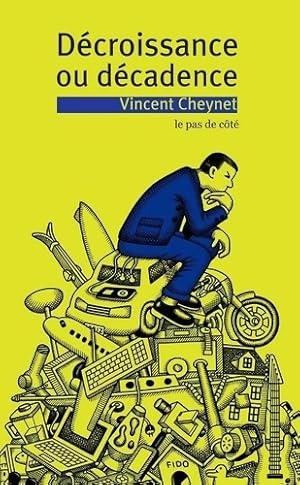 Image du vendeur pour D?croissance ou d?cadence - Vincent Cheynet mis en vente par Book Hmisphres