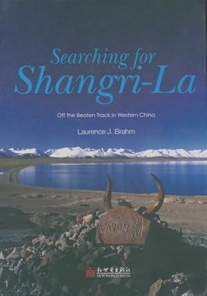 Seller image for Searching for shangri-la : Off the beaten track in western china - Laurence J. Brahm for sale by Book Hmisphres
