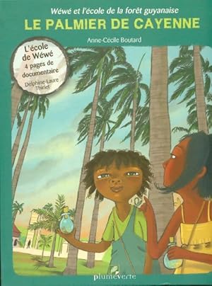 Bild des Verkufers fr W?w? et l'?cole de la for?t guyanaise : Le palmier de Cayenne - Boutard Anne-Cecile zum Verkauf von Book Hmisphres