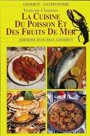 La cuisine du poisson et des fruits de mer - Francine Claustres