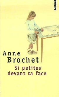 Image du vendeur pour Si petites devant ta face - Anne Brochet mis en vente par Book Hmisphres