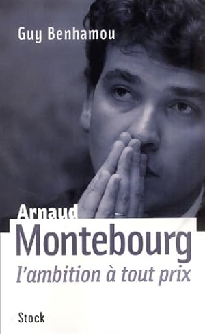 Image du vendeur pour Arnaud montebourg l'ambition ? tout prix - Guy Benhamou mis en vente par Book Hmisphres