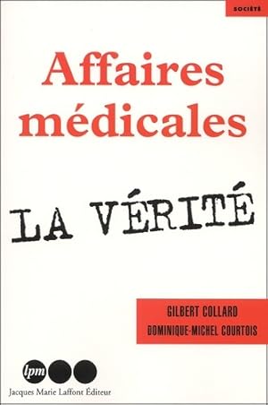 Image du vendeur pour Affaires m?dicales : La v?rit? - Gilbert Collard mis en vente par Book Hmisphres