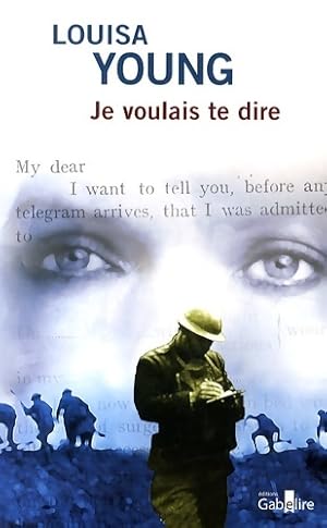 Image du vendeur pour Je voulais te dire - Louisa Young mis en vente par Book Hmisphres