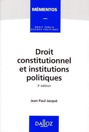 Image du vendeur pour Droit constitutionnel et institutions politiques - Jean-Paul Jacqu? mis en vente par Book Hmisphres