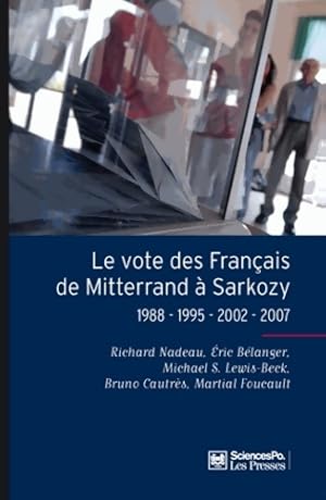 Seller image for Le vote des fran?ais de Mitterrand ? Sarkozy : 1988-1995-2002-2007 - Richard Nadeau for sale by Book Hmisphres