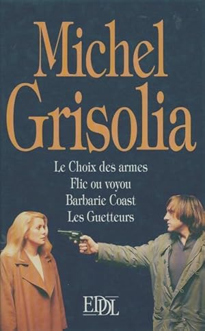 Seller image for Le choix des armes / Flic ou voyou / Barbarie Coast / Les guetteurs - Michel Grisolia for sale by Book Hmisphres