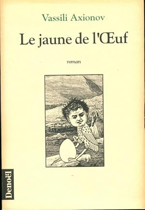 Seller image for Le jaune de l'oeuf - Vassili Axionov for sale by Book Hmisphres