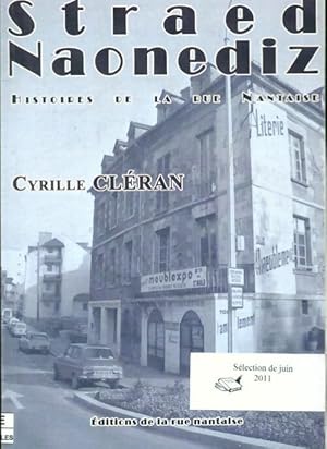 Straed naonediz. Histoires de la rue nantaise - Cl?Ran Cyrille