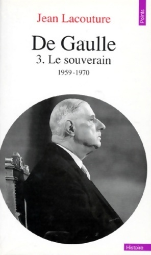 De Gaulle Tome III : Le souverain (1959-1970) - Jean Lacouture