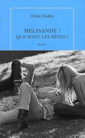 Image du vendeur pour Melisande ! Que sont les r?ves ? - Hillel Halkin mis en vente par Book Hmisphres