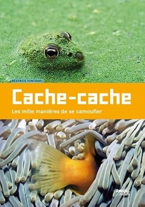 Image du vendeur pour Cache-cache : Les mille mani?res de se camoufler - B?atrice Fontanel mis en vente par Book Hmisphres