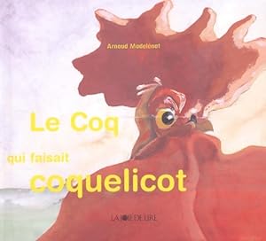 Bild des Verkufers fr Le coq qui faisait coquelicot - Arnaud Madel?nat zum Verkauf von Book Hmisphres