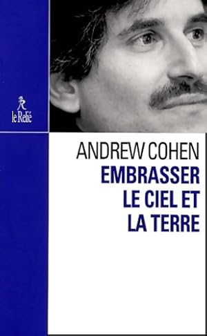 Image du vendeur pour Embrasser le ciel et la terre - Andrew Cohen mis en vente par Book Hmisphres