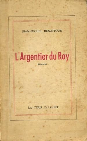 Image du vendeur pour L'argentier du roy - Jean-Michel Renaitour mis en vente par Book Hmisphres