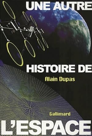 Une autre histoire de l'espace - Alain Dupas