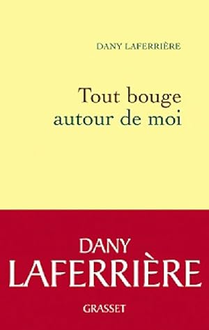 Seller image for Tout bouge autour de moi - Dany Laferri?re for sale by Book Hmisphres