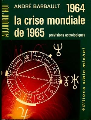 Seller image for 1964. La crise mondiale de 1965 - Andr? Barbault for sale by Book Hmisphres
