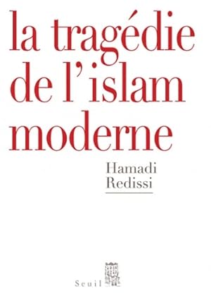 Bild des Verkufers fr La trag?die de l'islam moderne - Hamadi Redissi zum Verkauf von Book Hmisphres