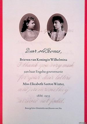 Seller image for Dear old bones brieven van Koningin Wilhelmina aan haar Engelse gouvernante Miss Elizabeth Saxton Winter, 1886-1935 for sale by Klondyke