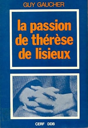 Image du vendeur pour La passion de Th?r?se de Lisieux - Guy Gaucher mis en vente par Book Hmisphres