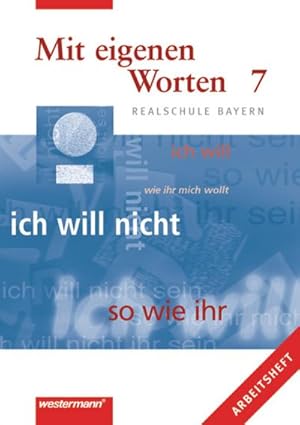 Image du vendeur pour Mit eigenen Worten. Arbeitsheft fr Realschule Bayern: Mit eigenen Worten - Sprachbuch fr bayerische Realschulen Ausgabe 2001: Arbeitsheft 7 mis en vente par Versandbuchhandlung Kisch & Co.