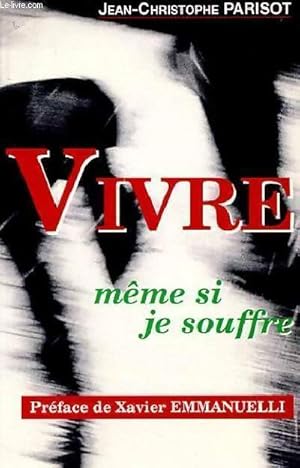 Vivre : Même si je souffre - Jean-Christophe Parisot