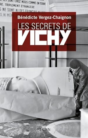 Seller image for Les secrets de Vichy - B?n?dicte Vergez-Chaignon for sale by Book Hmisphres