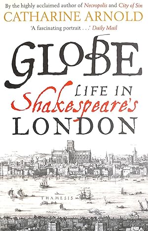 Seller image for Globe: Life in Shakespeare's London for sale by M Godding Books Ltd