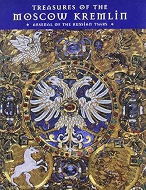 Image du vendeur pour Treasures of the Moscow Kremlin: Arsenal of the Russian Tsars mis en vente par WeBuyBooks