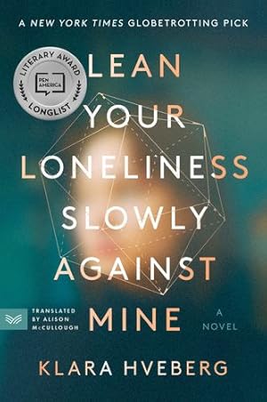 Seller image for Lean Your Loneliness Slowly Against Mine: A Novel by Hveberg, Klara [Paperback ] for sale by booksXpress