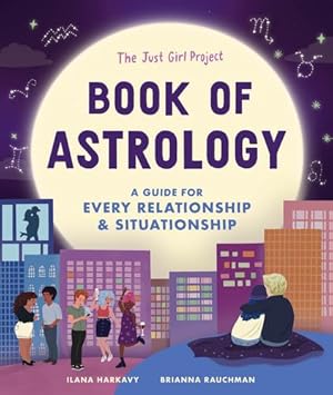 Bild des Verkufers fr The Just Girl Project Book of Astrology: A Guide for Every Relationship and Situationship by Harkavy, Ilana, Rauchman, Brianna [Hardcover ] zum Verkauf von booksXpress