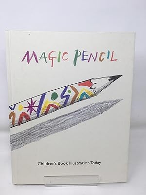 Magic Pencil: Children's Book Illustration Today