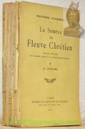 Bild des Verkufers fr La Source du Fleuve Chrtien. Histoire critique du judasme ancien et du christianisme primitif . Le judasme. zum Verkauf von Bouquinerie du Varis